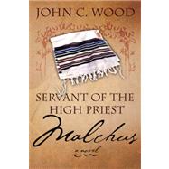 Servant of the Most High Priest : Malchus by Wood, John C., 9781414107707