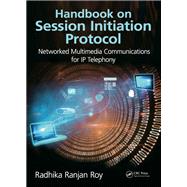 Handbook on Session Initiation Protocol: Networked Multimedia Communications for IP Telephony by Roy; Radhika Ranjan, 9781498747707