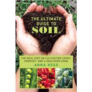 The Ultimate Guide to Soil by Hess, Anna, 9781634507707