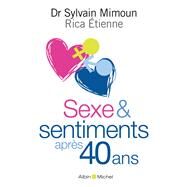 Sexe & sentiments aprs 40 ans by Docteur Sylvain Mimoun; Rica Etienne, 9782226217707