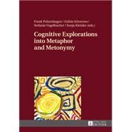 Cognitive Explorations into Metaphor and Metonymy by Polzenhagen, Frank; Kvecses, Zoltn; Vogelbacher, Stefanie; Kleinke, Sonja, 9783631647707