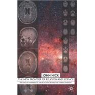 New Frontier of Religion and Science Religious Experience, Neuroscience, and the Transcendent by Hick, John, 9780230507708