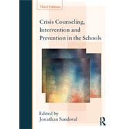 Crisis Counseling, Intervention and Prevention in the Schools by Sandoval; Jonathan H., 9780415807708