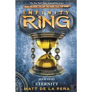 Infinity Ring #8: Eternity - Library Edition by Pea, Matt de la, 9780545667708