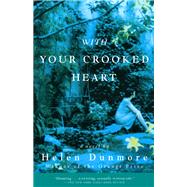 With Your Crooked Heart A Novel by Dunmore, Helen, 9780802137708