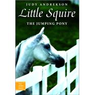 Little Squire The Jumping Pony by Andrekson, Judy; Parkins, David, 9780887767708