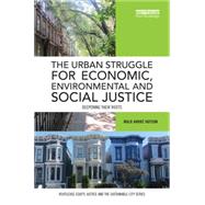 The Urban Struggle for Economic, Environmental and Social Justice: Deepening their Roots by Hutson; Malo AndrT, 9781138817708
