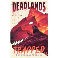 The Deadlands: Trapped by Skye Melki-Wegner, 9781250827708