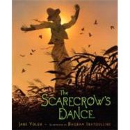The Scarecrow's Dance by Yolen, Jane; Ibatoulline, Bagram, 9781416937708