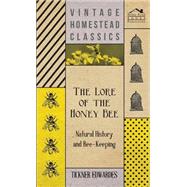 The Lore of the Honey Bee by Edwardes, Tickner, 9781443737708