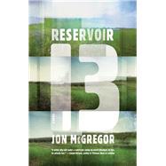 Reservoir 13 by McGregor, Jon, 9781936787708