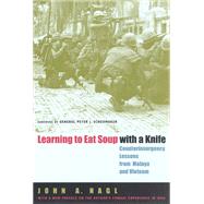 Learning To Eat Soup With A Knife by Nagl, John A., 9780226567709