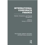 International Corporate Finance (RLE International Business): Markets, Transactions and Financial Management by Poniachek; Harvey A., 9780415657709