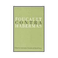 Foucault Contra Habermas : Recasting the Dialogue Between Genealogy and Critical Theory by Samantha Ashenden, 9780803977709