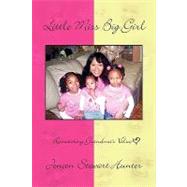 Little Miss Big Girl : Reinstating Grandma's Value by Hunter, Jeneen Stewart, 9781436347709
