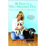 30 Days to a Well-Mannered Dog The Loved Dog Method by Geller, Tamar, 9781439177709
