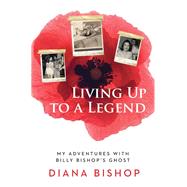 Living Up to a Legend by Bishop, Diana, 9781459737709