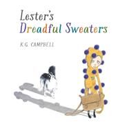 Lester's Dreadful Sweaters by Campbell, K. G.; Campbell, K. G., 9781554537709