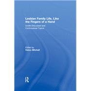 Lesbian Family Life, Like the Fingers of a Hand: Under-Discussed and Controversial Topics by Mitchell; Valory, 9781560237709