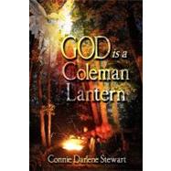 God Is a Coleman Lantern by Stewart, Connie Darlene, 9781609767709