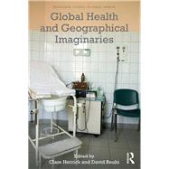 Global Health and Geographical Imaginaries by Herrick, Clare; Reubi, David, 9780367277710