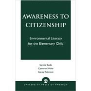 Awareness to Citizenship Environmental Literacy for the Elementary Child by Basile, Carole; White, Cameron; Robinson, Stacey, 9780761817710