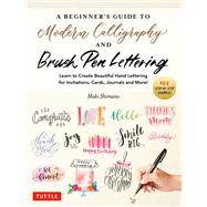 Beginner's Guide to Modern Calligraphy & Brush Pen Lettering by Maki Shimano, 9780804857710