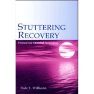 Stuttering Recovery : Personal and Empirical Perspectives by Williams, Dale F., 9780805847710