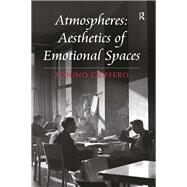 Atmospheres: Aesthetics of Emotional Spaces by Griffero,Tonino, 9781138247710