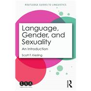 Language, Gender and Sexuality: an introduction by Kiesling; Scott F, 9781138487710