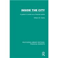 Inside the City: A Guide to London as a Financial Centre by Clarke; William M., 9781138557710