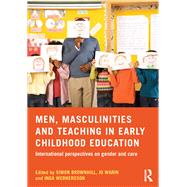 Men, Masculinities and Teaching in Early Childhood Education: International perspectives on gender and care by Brownhill; Simon, 9781138797710