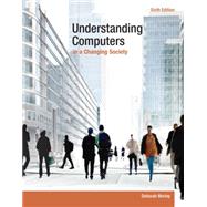 Understanding Computers in a Changing Society by Morley, Deborah, 9781285767710