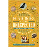 Histories of the Unexpected: The Vikings by Willis, Sam; Daybell, James, 9781786497710