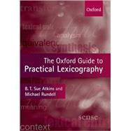 The Oxford Guide to Practical Lexicography by Atkins, B. T. Sue; Rundell, Michael, 9780199277711