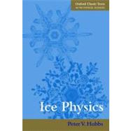 Ice Physics by Hobbs, Peter V., 9780199587711