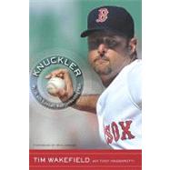 Knuckler : My Life with Baseball's Most Confounding Pitch by Wakefield, Tim; Massarotti, Tony (CON), 9780547517711