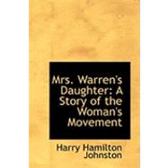 Mrs. Warren's Daughter: A Story of the Woman's Movement by Johnston, Harry Hamilton, 9780554997711