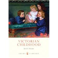 Victorian Childhood by Sacks, Janet, 9780747807711
