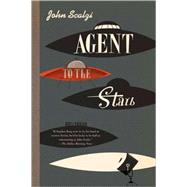 Agent to the Stars by Scalzi, John, 9780765317711