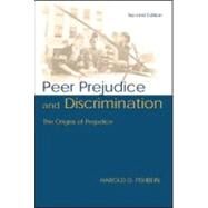 Peer Prejudice and Discrimination: The Origins of Prejudice by Fishbein, Harold D., 9780805837711
