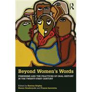 Beyond Women's Words: Feminisms and the Practices of Oral History in the Twenty-First Century by Srigley; Katrina, 9780815357711