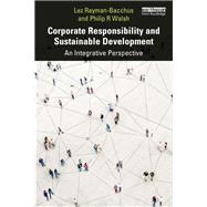 Corporate Responsibility and Sustainable Development: An Integrative Perspective by Walsh; Philip, 9781138307711