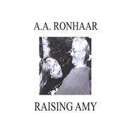RAISING AMY A DAUGHTER'S MEMOIR by Ronhaar, AA, 9798350907711