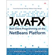 JavaFX Rich Client Programming on the Netbeans Platform by Anderson, Paul; Anderson, Gail, 9780321927712