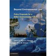 Beyond Environmental Law: Policy Proposals for a Better Environmental Future by Edited by Alyson C. Flournoy , David M. Driesen, 9780521767712
