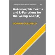Automorphic Forms and L-Functions for the Group GL(n,R) by Dorian Goldfeld, 9780521837712
