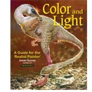 Color and Light A Guide for the Realist Painter by Gurney, James, 9780740797712