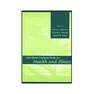Life-span Perspectives on Health and Illness by Whitman; Thomas L., 9780805827712