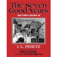 Seven Good Years by Peretz, Isaac Loeb; Hautzig, Esther, 9780827607712